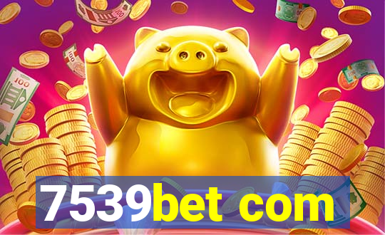 7539bet com